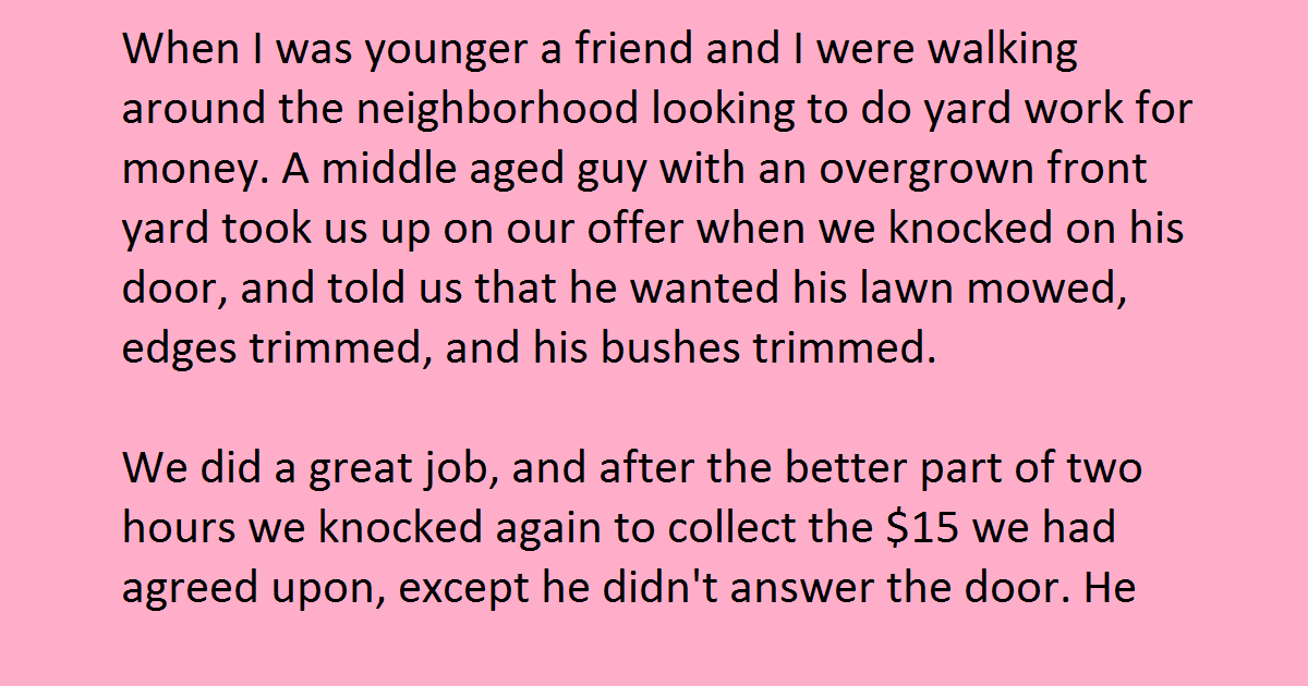 Kids Mowed His Lawn And He Wouldn’t Answer The Door. What They Did Next Is Priceless