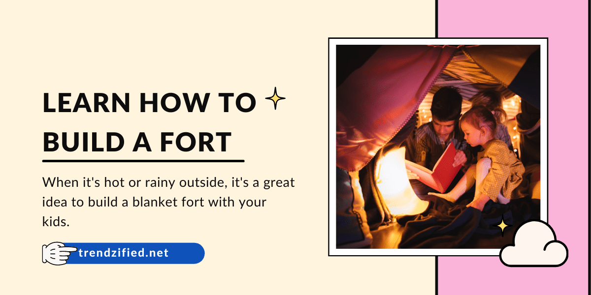 Simple Steps On How To Build A Fort Easily 2022